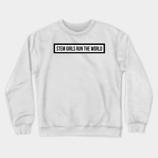 stem girls run the world Crewneck Sweatshirt